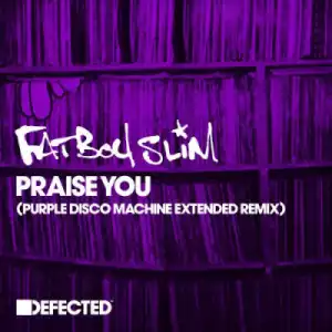 Fatboy Slim, Purple Disco Machine - Praise You (Purple Disco Machine  Extended Remix)